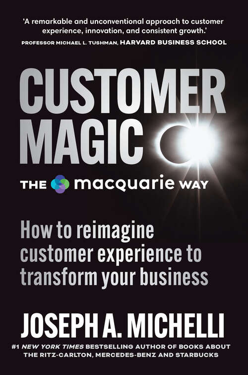 Book cover of Customer Magic – The Macquarie Way: How to Reimagine Customer Experience to Transform Your Business