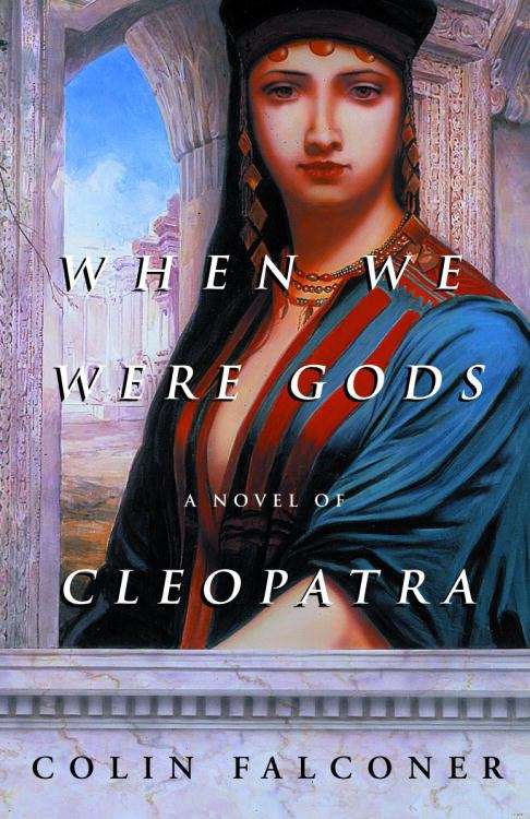 Book cover of When We Were Gods: A Novel of Cleopatra