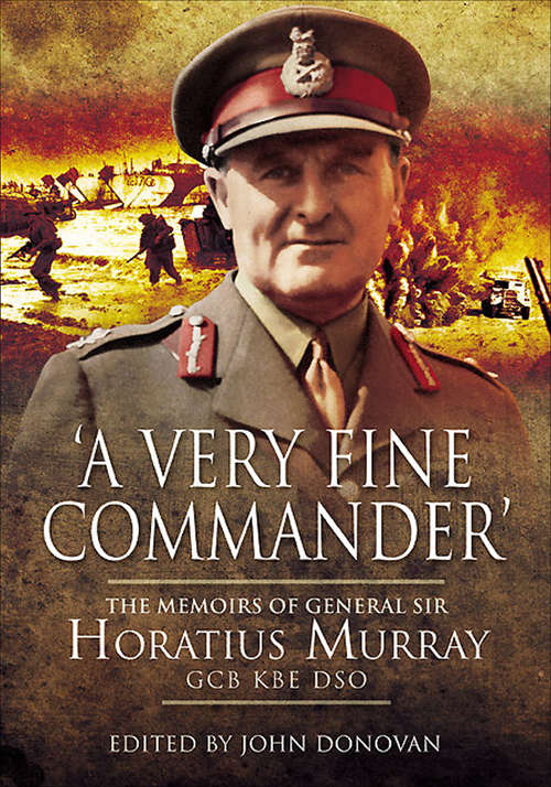 Book cover of A Very Fine Commander': The Memories of General Sir Horatius Murray GCB KBE DSO