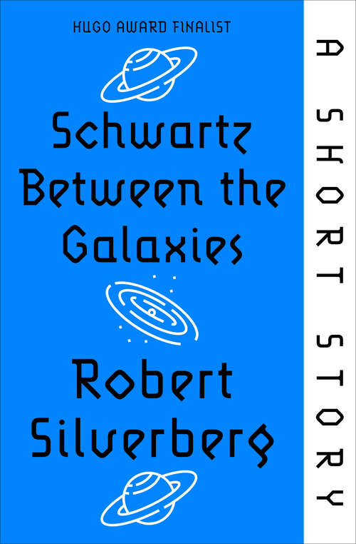 Book cover of Schwartz Between the Galaxies: A Short Story