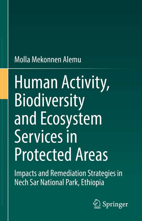 Book cover of Human Activity, Biodiversity and Ecosystem Services in Protected Areas: Impacts and Remediation Strategies in Nech Sar National Park, Ethiopia (1st ed. 2022)