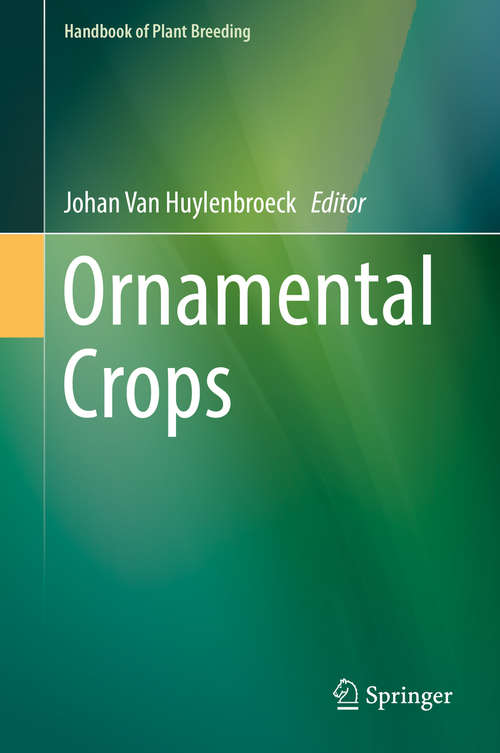 Book cover of Ornamental Crops (Handbook Of Plant Breeding Ser. #11)