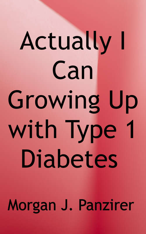 Book cover of Actually, I Can: Growing Up with Type 1 Diabetes, a Story of Unexpected Empowerment