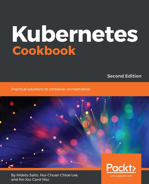Book cover of Kubernetes Cookbook: Practical solutions to container orchestration, 2nd Edition