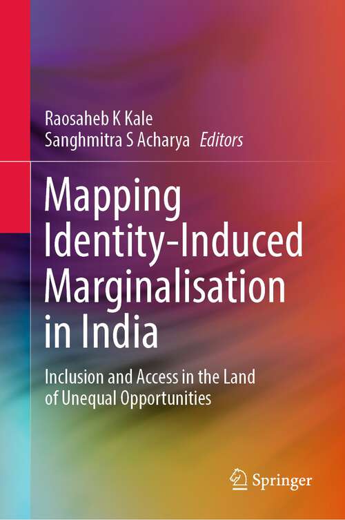 Book cover of Mapping Identity-Induced Marginalisation in India: Inclusion and Access in the Land of Unequal Opportunities (1st ed. 2022)