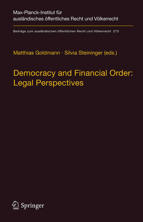 Book cover of Democracy and Financial Order: Legal Perspectives (1st ed. 2018) (Beiträge zum ausländischen öffentlichen Recht und Völkerrecht #273)