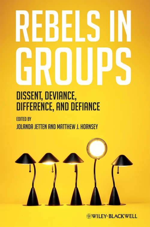 Book cover of Rebels in Groups: Dissent, Deviance, Difference, and Defiance