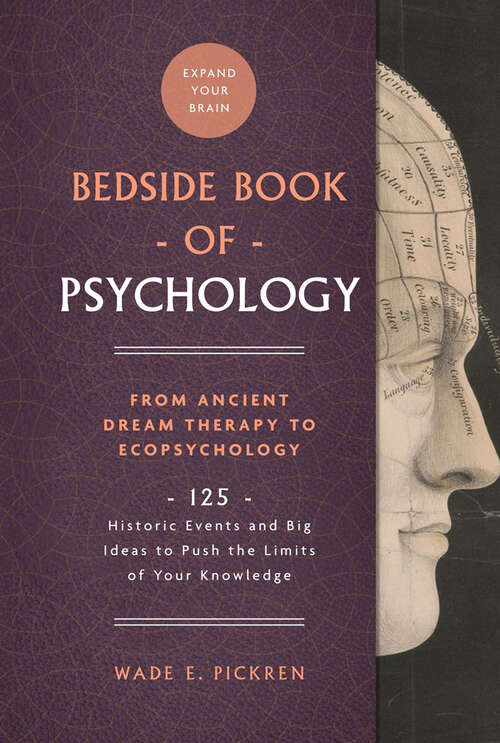 Book cover of The Bedside Book of Psychology: 125 Historic Events and Big Ideas to Push the Limits of Your Knowledge (Bedside Bks. #2)