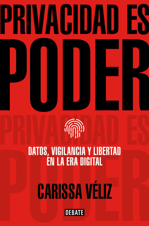 Book cover of Privacidad es poder: Datos, vigilancia y libertad en la era digital