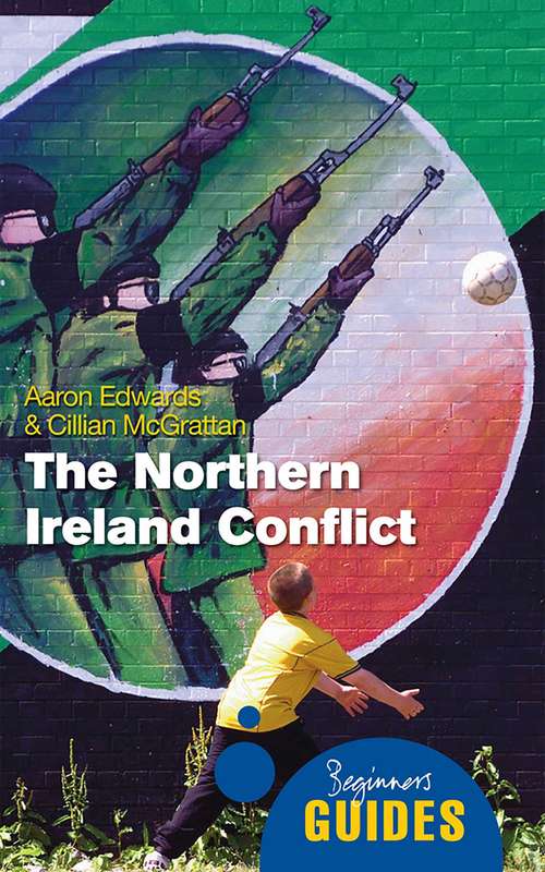 Book cover of The Northern Ireland Conflict: A Beginner's Guide (Beginner's Guides)