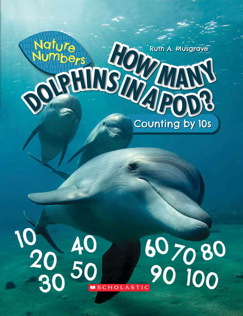 Book cover of How Many Dolphins In a Pod?: Counting By 10's (Nature Numbers)