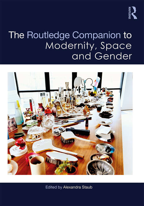 Book cover of The Routledge Companion to Modernity, Space and Gender
