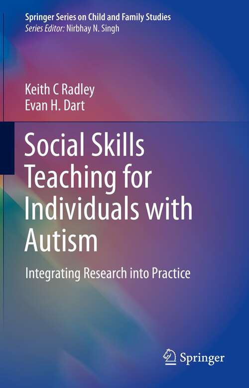 Book cover of Social Skills Teaching for Individuals with Autism: Integrating Research into Practice (1st ed. 2022) (Springer Series on Child and Family Studies)