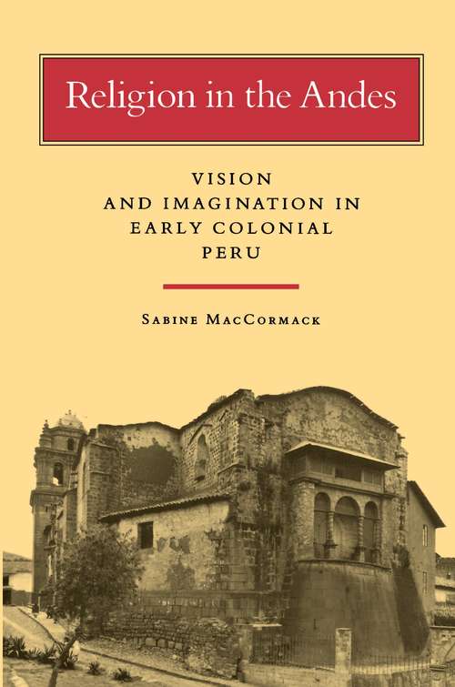 Book cover of Religion in the Andes: Vision and Imagination in Early Colonial Peru