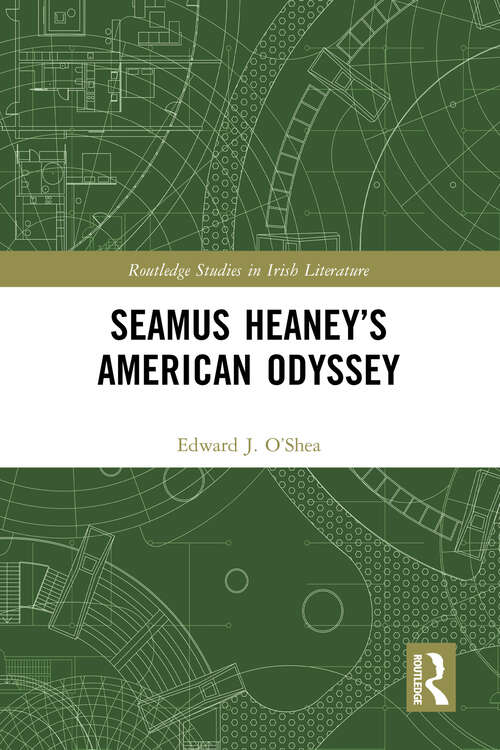 Book cover of Seamus Heaney’s American Odyssey (Routledge Studies in Irish Literature)