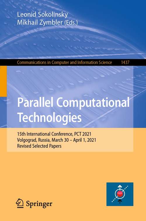 Book cover of Parallel Computational Technologies: 15th International Conference, PCT 2021, Volgograd, Russia, March 30 – April 1, 2021, Revised Selected Papers (1st ed. 2021) (Communications in Computer and Information Science #1437)