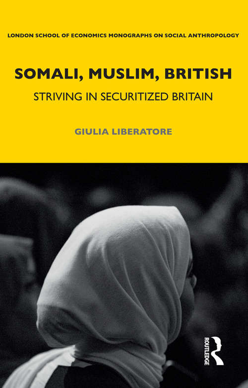 Book cover of Somali, Muslim, British: Striving in Securitized Britain (LSE Monographs on Social Anthropology #81)