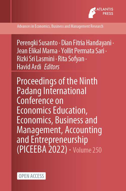 Book cover of Proceedings of the Ninth Padang International Conference on Economics Education, Economics, Business and Management, Accounting and Entrepreneurship (1st ed. 2023) (Advances in Economics, Business and Management Research #672)