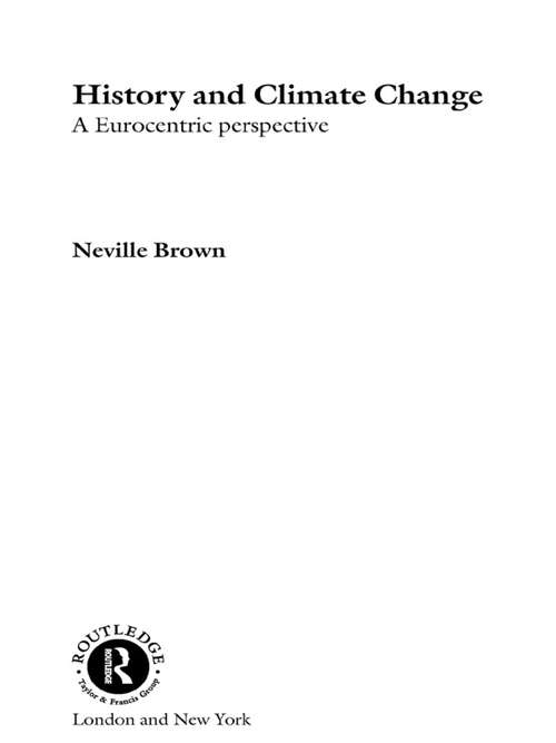 Book cover of History and Climate Change: A Eurocentric Perspective (Routledge Studies in Physical Geography and Environment)