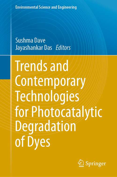 Book cover of Trends and Contemporary Technologies for Photocatalytic Degradation of Dyes (1st ed. 2022) (Environmental Science and Engineering)