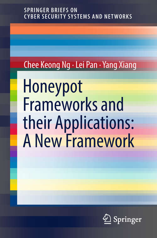 Book cover of Honeypot Frameworks and Their Applications: A New Framework (1st ed. 2018) (SpringerBriefs on Cyber Security Systems and Networks)