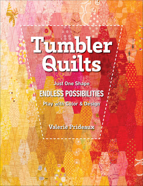 Book cover of Tumbler Quilts: Just One Shape, Endless Possibilities, Play with Color & Design