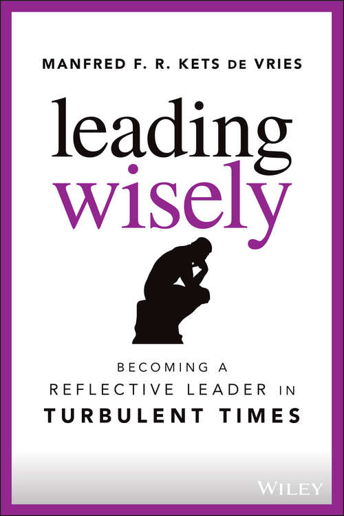 Book cover of Leading Wisely: Becoming a Reflective Leader in Turbulent Times