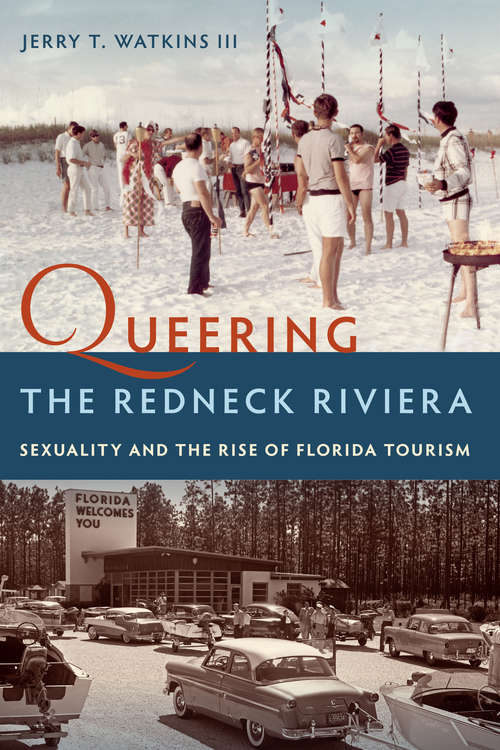 Book cover of Queering the Redneck Riviera: Sexuality and the Rise of Florida Tourism