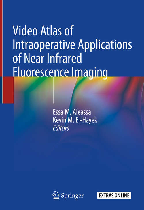 Book cover of Video Atlas of Intraoperative Applications of Near Infrared Fluorescence Imaging (1st ed. 2020)