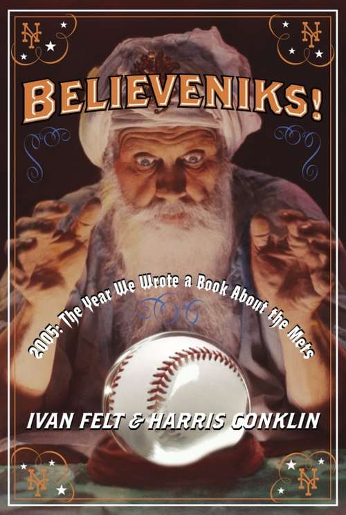 Book cover of Believeniks!: 2005: The Year We Wrote a Book About the Mets