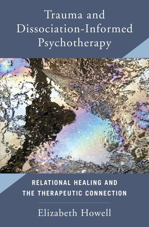 Book cover of Trauma and Dissociation Informed Psychotherapy: Relational Healing And The Therapeutic Connection