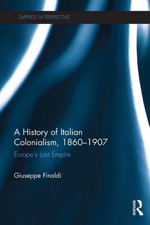 Book cover of A History of Italian Colonialism, 1860–1907: Europe’s Last Empire (Empires in Perspective)