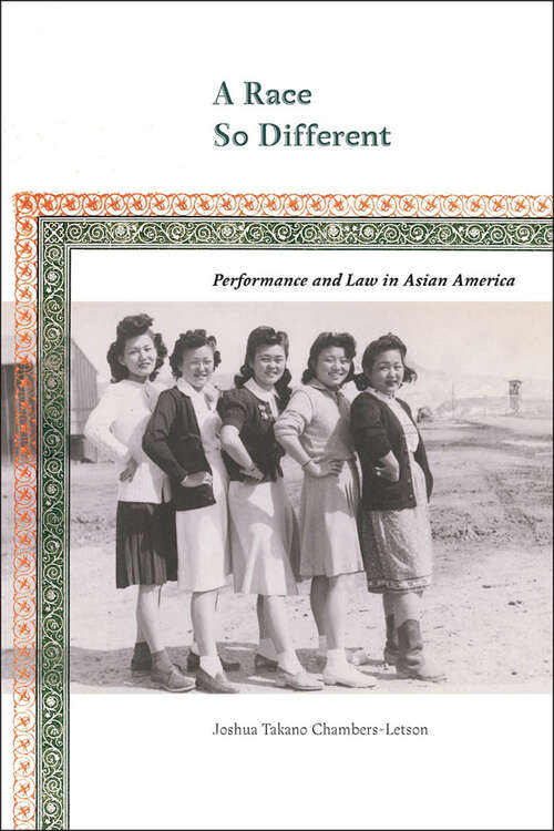 Book cover of A Race So Different: Performance and Law in Asian America (Postmillennial Pop #8)