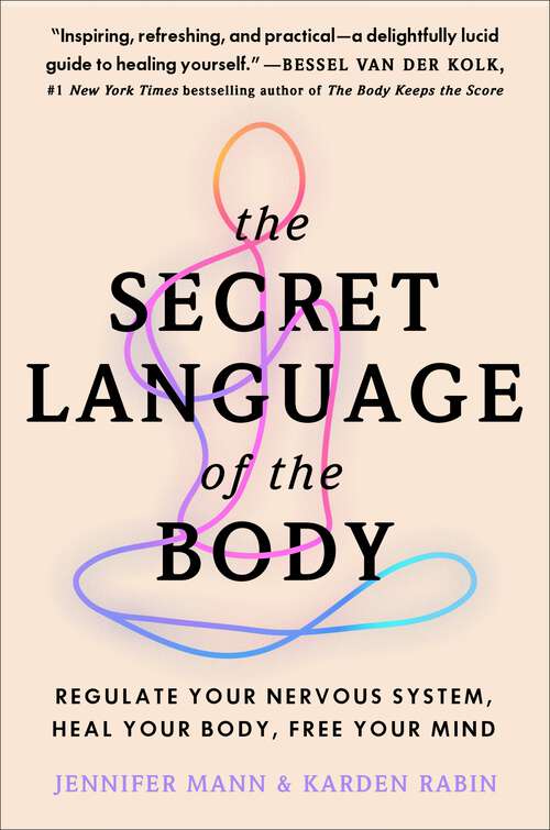 Book cover of The Secret Language of the Body: Regulate Your Nervous System, Heal Your Body, Free Your Mind