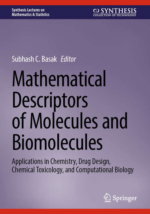 Book cover of Mathematical Descriptors of Molecules and Biomolecules: Applications in Chemistry, Drug Design, Chemical Toxicology, and Computational Biology (2025) (Synthesis Lectures on Mathematics & Statistics)