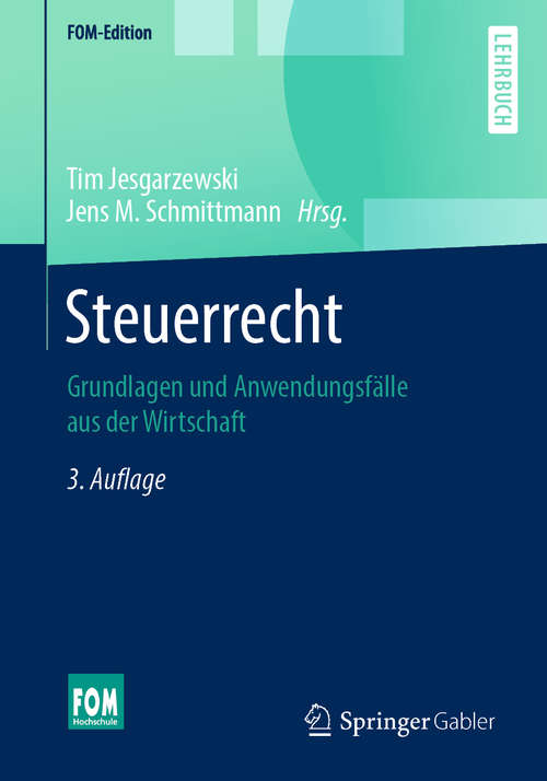 Book cover of Steuerrecht: Grundlagen und Anwendungsfälle aus der Wirtschaft (3. Aufl. 2020) (FOM-Edition)