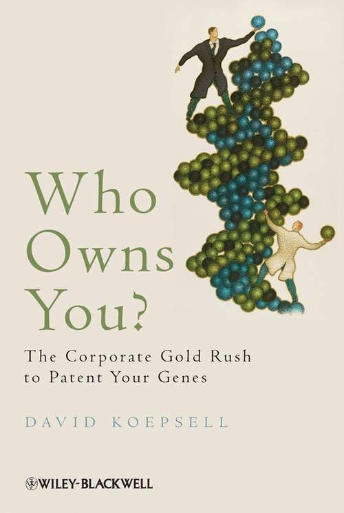 Book cover of Who Owns You?: The Corporate Gold Rush to Patent Your Genes (2) (Blackwell Public Philosophy Ser.)