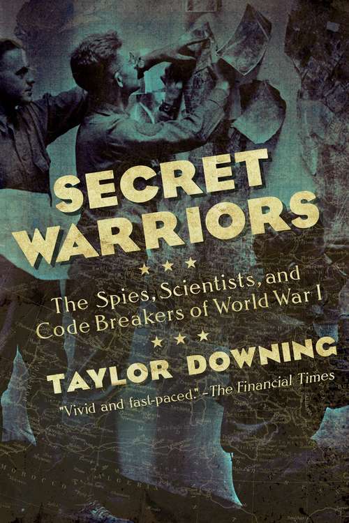 Book cover of Secret Warriors: The Spies, Scientists and Code Breakers of World War I