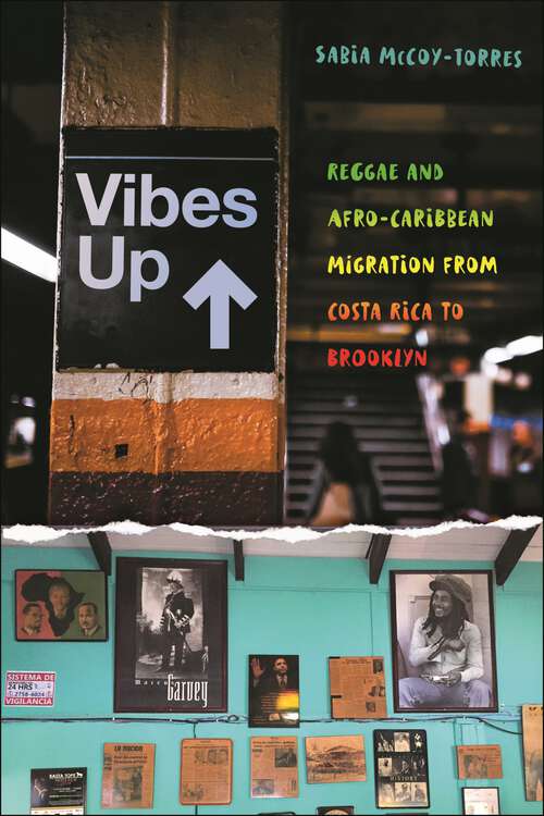 Book cover of Vibes Up: Reggae and Afro-Caribbean Migration from Costa Rica to Brooklyn