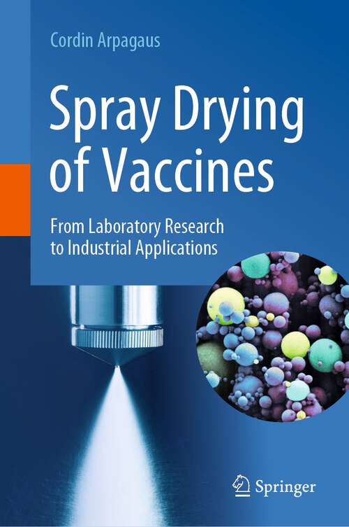 Book cover of Spray Drying of Vaccines: From Laboratory Research to Industrial Applications (1st ed. 2023)