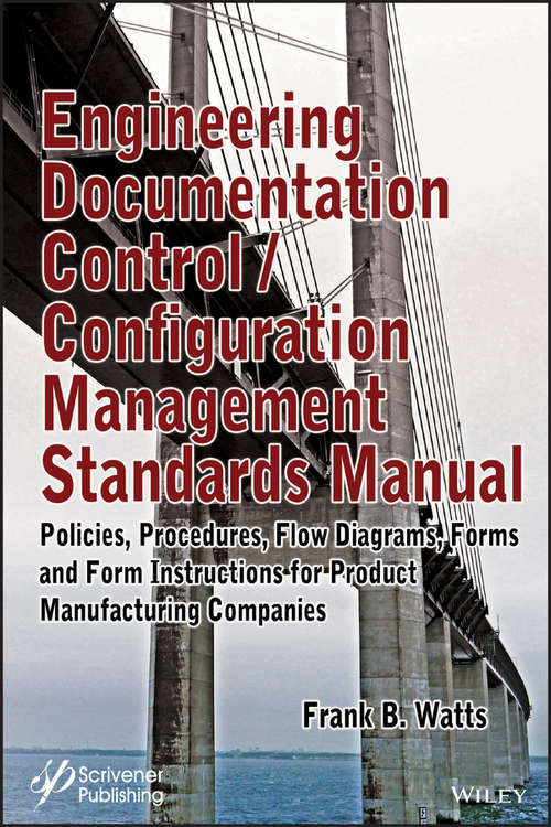 Book cover of Engineering Documentation Control / Configuration Management Standards Manual: Policies, Procedures, Flow Diagrams, Forms And Form Instructions For Professionals