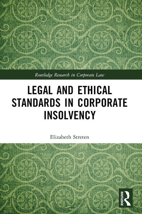 Book cover of Legal and Ethical Standards in Corporate Insolvency (Routledge Research in Corporate Law)