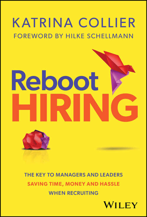 Book cover of Reboot Hiring: The Key To Managers and Leaders Saving Time, Money and Hassle When Recruiting