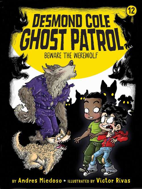 Book cover of Beware the Werewolf: Now Museum, Now You Don't; Ghouls Just Want To Have Fun; Escape From The Roller Ghoster; Beware The Werewolf (Desmond Cole Ghost Patrol #12)