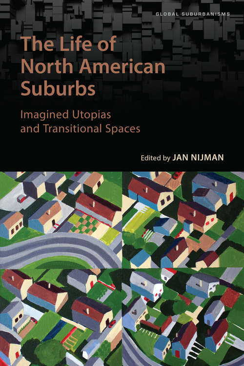Book cover of The Life of North American Suburbs (Global Suburbanisms)