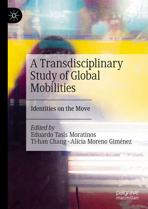 Book cover of A Transdisciplinary Study of Global Mobilities: Identities on the Move