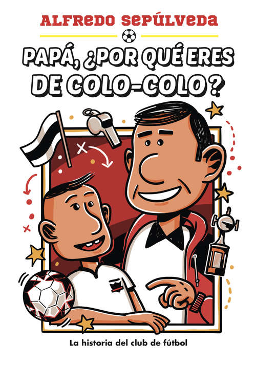 Book cover of Papá ¿Por qué eres de colo-colo?