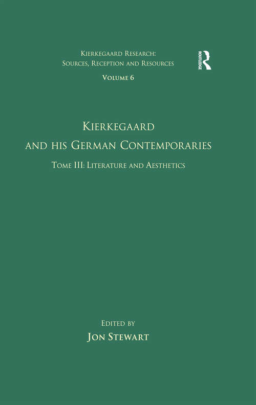 Book cover of Volume 6, Tome III: Kierkegaard and His German Contemporaries - Literature and Aesthetics (Kierkegaard Research: Sources, Reception and Resources)