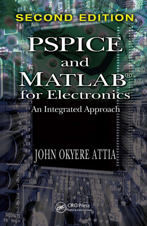 Book cover of PSPICE and MATLAB for Electronics: An Integrated Approach, Second Edition (VLSI Circuits)