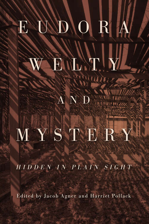 Book cover of Eudora Welty and Mystery: Hidden in Plain Sight (EPUB Single) (Critical Perspectives on Eudora Welty)